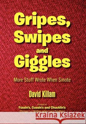 Gripes, Swipes and Giggles: More Stuff Wrote When Smote Killam, David 9781469169941