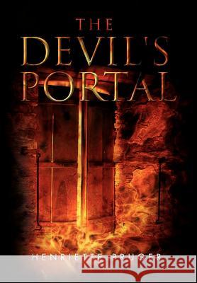 The Devil's Portal Henriette Pruger 9781469170985 Xlibris Corporation