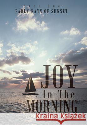 Joy in the Morning: Early Rays of Sunset Jones, Robert Scott 9781469171395