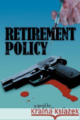 Retirement Policy M. M. Rumberg 9781469171463 Xlibris Corporation