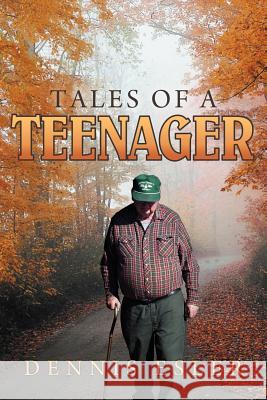 Tales of a Teenager Dennis Esler 9781469171999