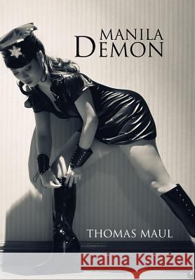 Manila Demon Thomas Maul 9781469172101 Xlibris Corporation