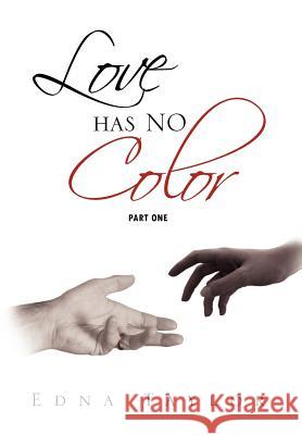 Love Has No Color Part One: Part One Taylor, Edna 9781469172583 Xlibris Corporation