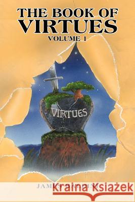 The Book of Virtues: Volume 1 Baldini, James 9781469173733 Xlibris Corporation