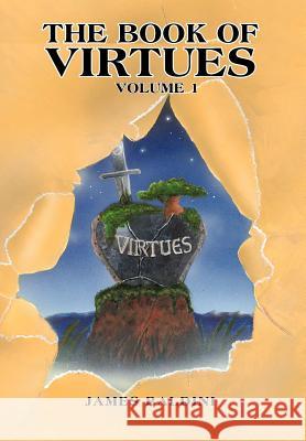 The Book of Virtues: Volume 1 Baldini, James 9781469173740 Xlibris Corporation