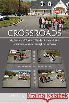 Crossroads: My Story and Survival Guide: A memoir of a Jamaican's journey throughout America Osei, Mikea 9781469174792