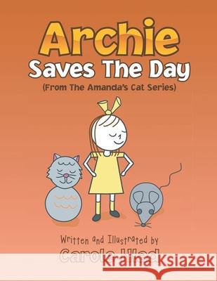 Archie Saves the Day: (From the Amanda's Cat Series) Carole Hlad 9781469175003