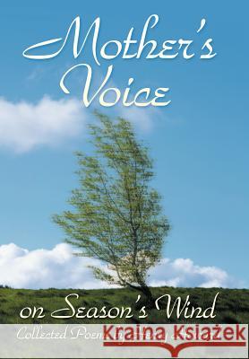 Mother's Voice on Season's Wind: Collected Poems by Henry Howard Howard, Henry 9781469175096 Xlibris Corporation