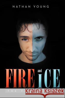 Fire and Ice: The Fall Begins Young, Nathan 9781469175485 Xlibris Corporation