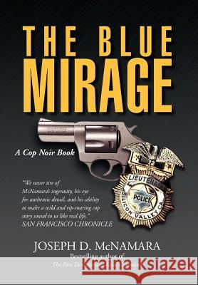 The Blue Mirage Joseph D. McNamara 9781469176444 Xlibris Corporation
