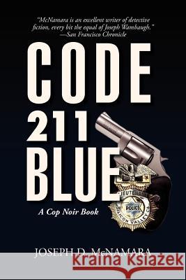 Code 211 Blue Joseph D. McNamara 9781469176499 Xlibris Corporation