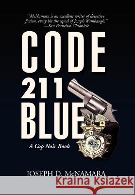 Code 211 Blue Joseph D. McNamara 9781469176505 Xlibris Corporation