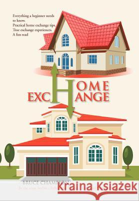 Home Exchange Bruce Champion 9781469176833 Xlibris Corporation