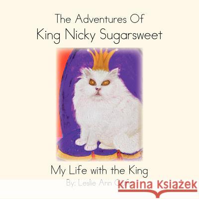 The Adventures Of King Nicky Sugarsweet Ciufo, Leslie 9781469177168 Xlibris Corporation