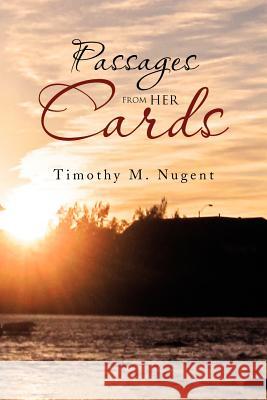 Passages From Her Cards Nugent, Timothy M. 9781469177175