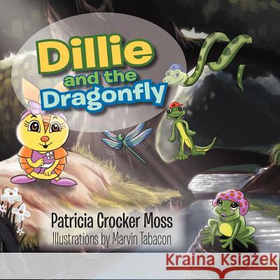 Dillie and the Dragonfly Patricia Crocker Moss 9781469178219