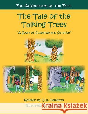 The Tale of the Talking Trees: The Tale of the Talking Trees A Story of Suspense and Surprise S, Lisa Hamilton Ed 9781469178462