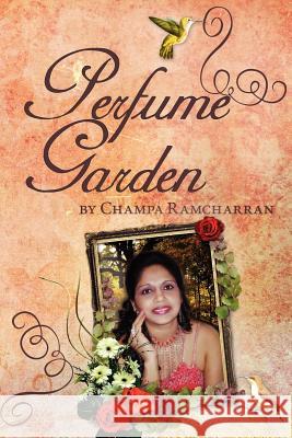 Perfume Garden Champa Ramcharran 9781469178608