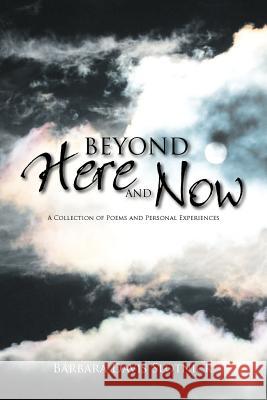 Beyond Here and Now: A Collection of Poems and Personal Experiences Slotnick, Barbara Davis 9781469178684 Xlibris Corporation