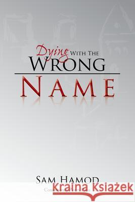 Dying with the Wrong Name Sam Hamod 9781469178776 Xlibris Corporation