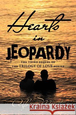 Hearts in Jeopardy: The Third Sequel of the Trilogy of Love Series Moret, Alfonso 9781469179384 Xlibris Corporation