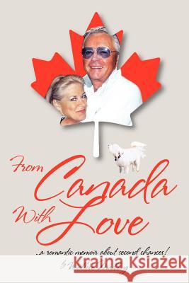 From Canada with Love: ... a Romantic Memoir about Second Chances! Madding, Wallace 9781469180076 Xlibris Corporation