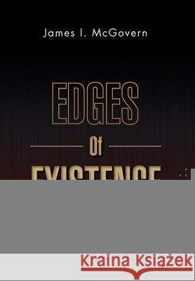 Edges of Existence: 3 Shorter Works McGovern, James I. 9781469180526