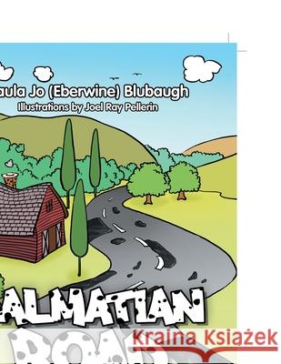 Dalmatian Road Paula Jo (Eberwine) Blubaugh 9781469181073 Xlibris