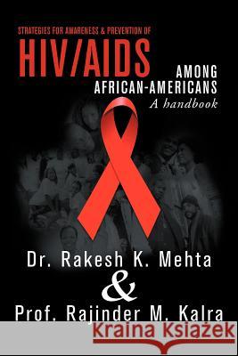 Strategies for Awareness & Prevention of HIV/AIDS Among African-Americans: A Hand Book Mehta, Rakesh K. 9781469182117 Xlibris Corporation