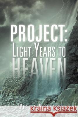 Project: Light Years to Heaven Blignaut, Werner 9781469182155 Xlibris Corporation
