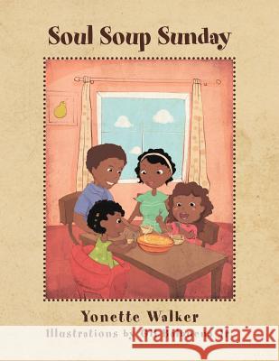 Soul Soup Sunday Yonette Walker 9781469182261 Xlibris Corporation