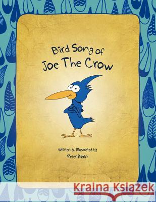 Bird Song of Joe The Crow Blain, Peter 9781469182414