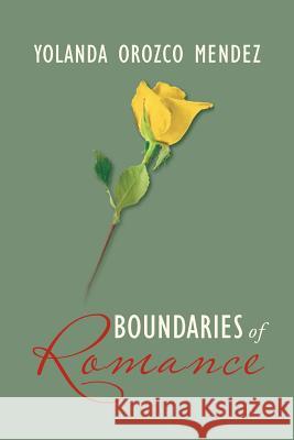 Boundaries of Romance Yolanda Orozco Mendez 9781469182650