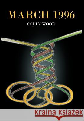 March 1996 Colin Wood 9781469182858 Xlibris Corporation