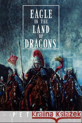 Eagle in the Land of Dragons Peter Goh 9781469182872 Xlibris Corporation