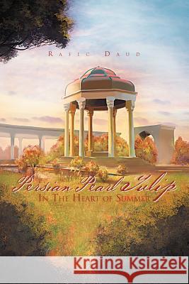 Persian Pearl Tulip Rafic Daud 9781469183107 Xlibris Corporation