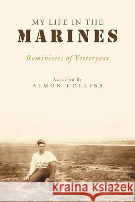 My Life in the Marines Almon Collins 9781469183268 Xlibris Corporation