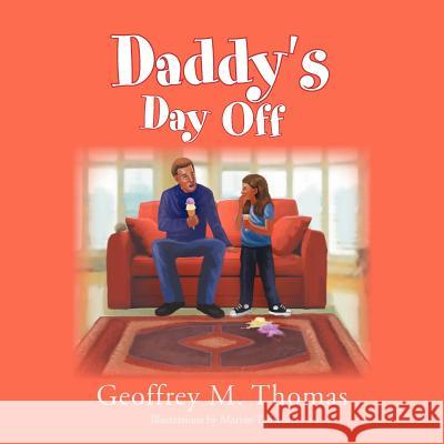 Daddy's Day Off Geoffrey M. Thomas 9781469184869