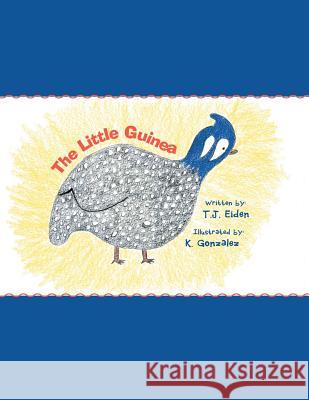 The Little Guinea T. J. Eiden 9781469184876 Xlibris Corporation