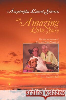 Amyotrophic Lateral Sclerosis ___an Amazing Love Story Jacobson, Beverly 9781469185255