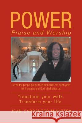 Power: Praise and Worship Ministry, Jean Carpenter 9781469186320 Xlibris Corporation