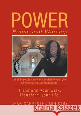 Power: Praise and Worship Ministry, Jean Carpenter 9781469186337 Xlibris Corporation