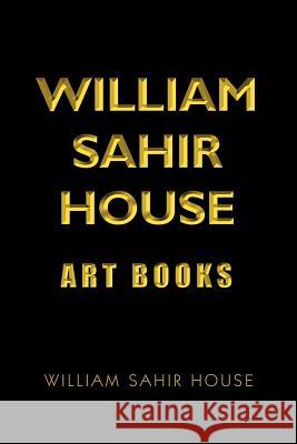 William Sahir House Art Book William Sahir House 9781469186399