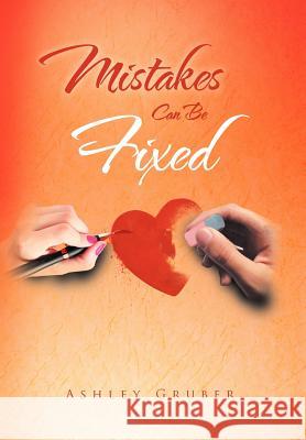 Mistakes Can Be Fixed Ashley Gruber 9781469186498