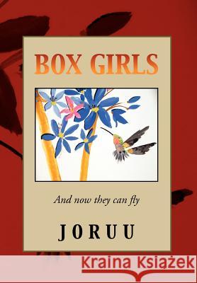 Box Girls  9781469186726 Xlibris Corporation