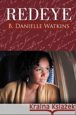 Redeye : Book Two in the No Other Man Three Part Tragedy B. Danielle Watkins 9781469187235 