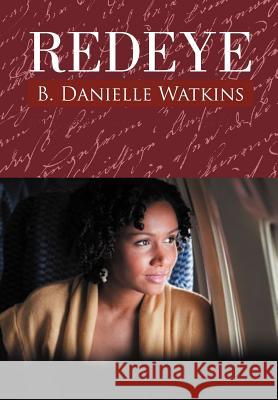 Redeye : Book Two in the No Other Man Three Part Tragedy B. Danielle Watkins 9781469187242 