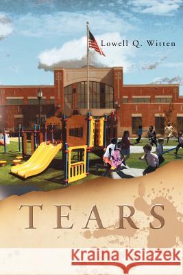 Tears Lowell Q. Witten 9781469187389