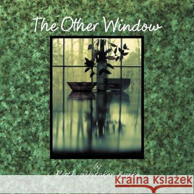 The Other Window Ruth Whitaker Burke 9781469188560