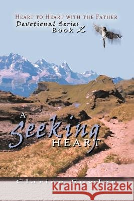 A Seeking Heart: Book 2 Fowler, Clarice 9781469189253